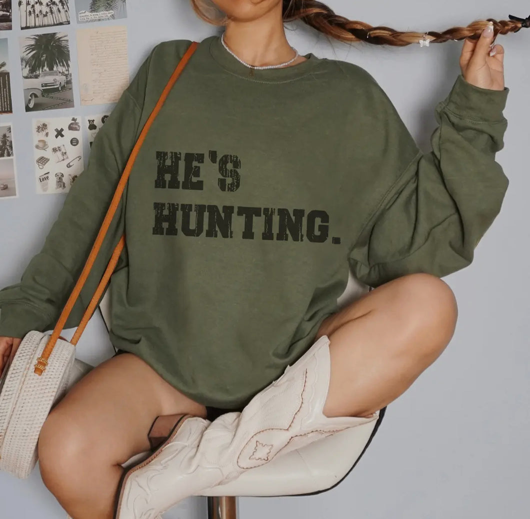 He’s Hunting Sweatshirt